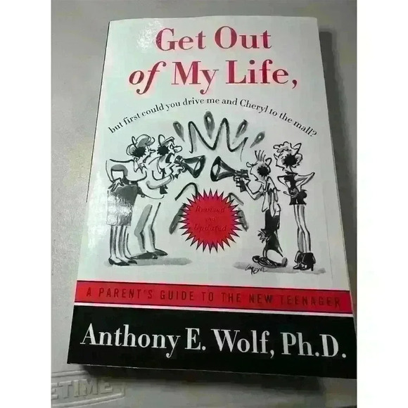 Get Out of My Life: A Parent's Guide to the New Teenager by Anthony E. Wolf. - Picture 1 of 3